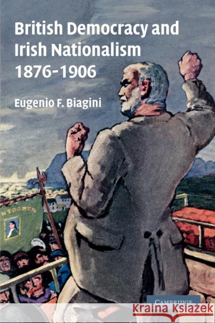 British Democracy and Irish Nationalism 1876-1906 Eugenio F. Biagini 9780521180917 Cambridge University Press - książka