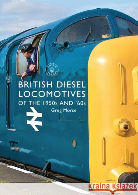 British Diesel Locomotives of the 1950s and ‘60s Greg Morse 9781784420338 Bloomsbury Publishing PLC - książka