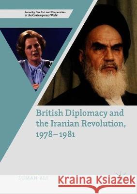 British Diplomacy and the Iranian Revolution, 1978-1981 Ali, Luman 9783319944050 Palgrave Macmillan - książka