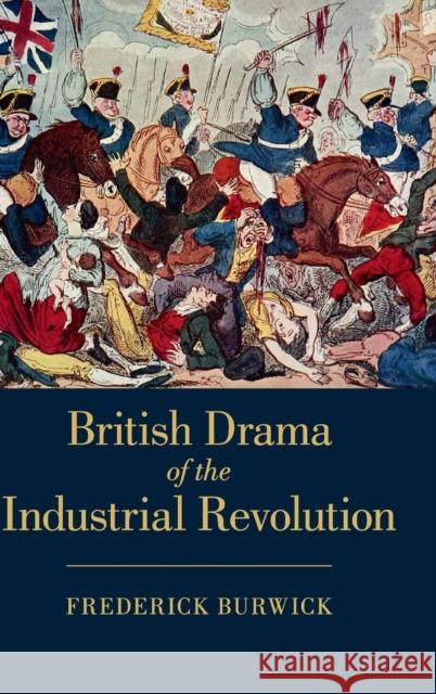 British Drama of the Industrial Revolution Frederick, Professor Burwick 9781107111653 Cambridge University Press - książka