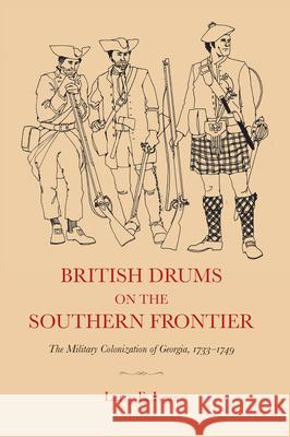 British Drums on the Southern Frontier: The Military Colonization of Georgia, 1733-1749 Larry E. Ivers 9780807856680 University of North Carolina Press - książka