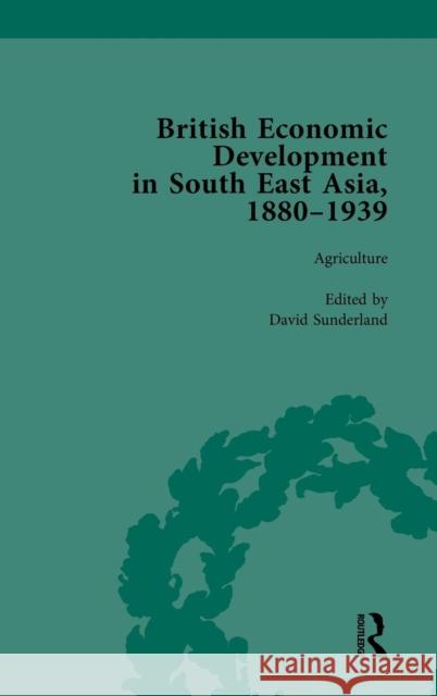 British Economic Development in South East Asia, 1880-1939, Volume 1 David Sunderland   9781138750685 Routledge - książka