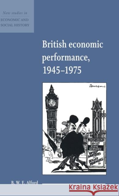 British Economic Performance 1945–1975 B. W. E. Alford (University of Bristol) 9780521552639 Cambridge University Press - książka