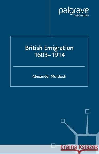 British Emigration, 1603-1914 A. Murdoch   9781349414819 Palgrave Macmillan - książka