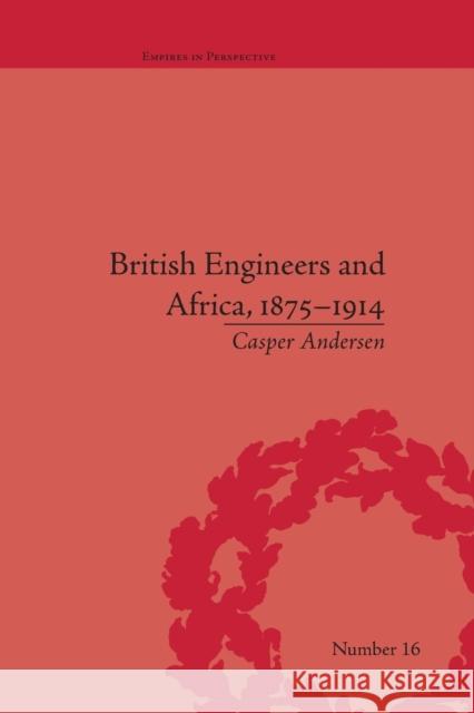 British Engineers and Africa, 1875-1914 Casper Andersen   9781138661486 Taylor and Francis - książka