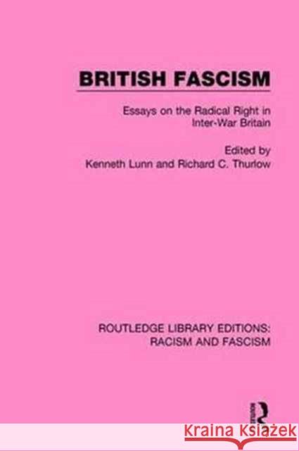 British Fascism: Essays on the Radical Right in Inter-War Britain Kenneth Lunn Richard C. Thurlow 9781138940413 Routledge - książka