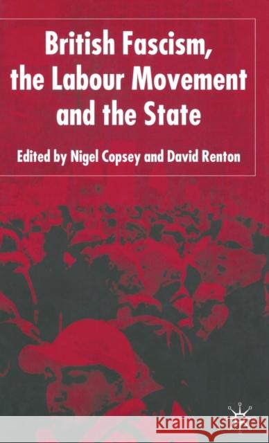British Fascism, the Labour Movement and the State Nigel Copsey Dave Renton 9781403939166 Palgrave MacMillan - książka