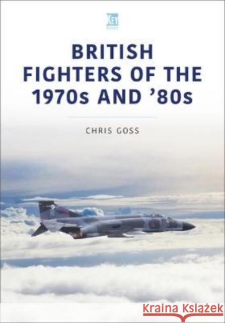 British Fighters of the 1970s and '80s Chris Goss 9781913870393 Key Publishing Ltd - książka