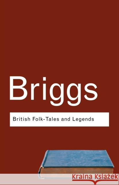 British Folk Tales and Legends: A Sampler Briggs, Katharine 9780415286022  - książka