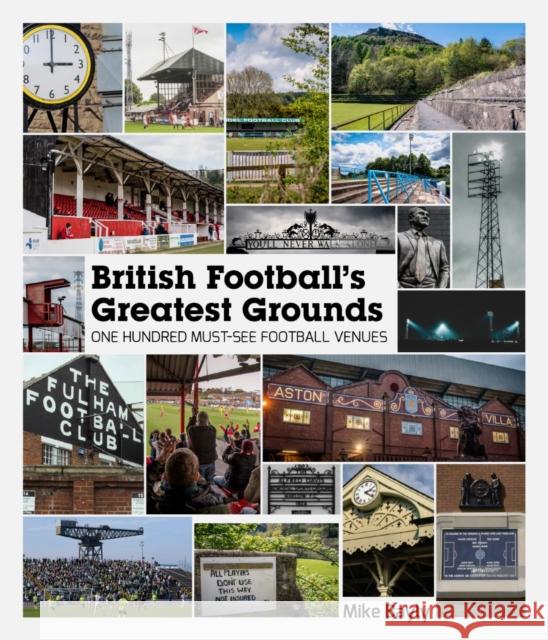 British Football's Greatest Grounds: One Hundred Must-See Football Venues Mike Bayly 9781785316470 Pitch Publishing Ltd - książka