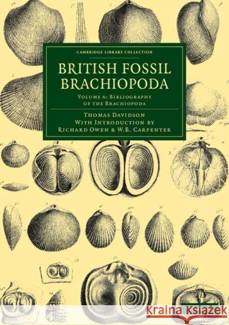 British Fossil Brachiopoda Thomas Davidson Richard Owen William Benjamin Carpenter 9781108038225 Cambridge University Press - książka