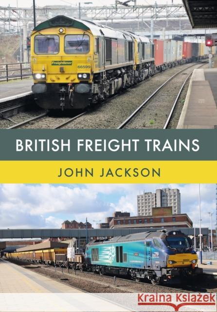 British Freight Trains John Jackson 9781445672687 Amberley Publishing - książka