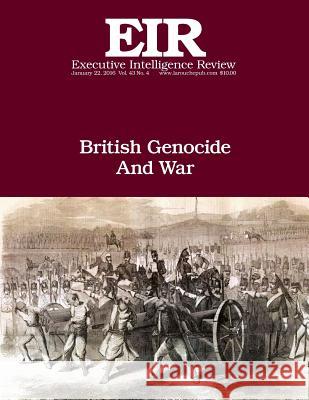 British Genocide And War: Executive Intelligence Review; Volume 43, Issue 4 Larouche Jr, Lyndon H. 9781523745999 Createspace Independent Publishing Platform - książka