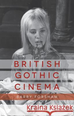 British Gothic Cinema Barry Forshaw 9781137300317  - książka