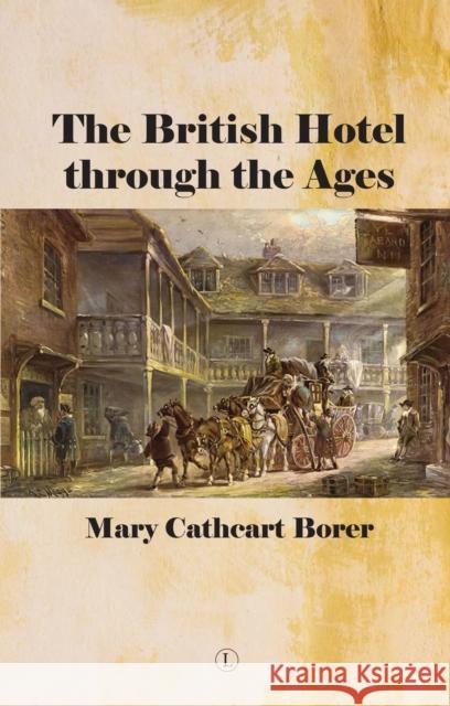 British Hotel Through the Ages Mary Cathcart Borer 9780718895808 James Clarke & Co Ltd - książka