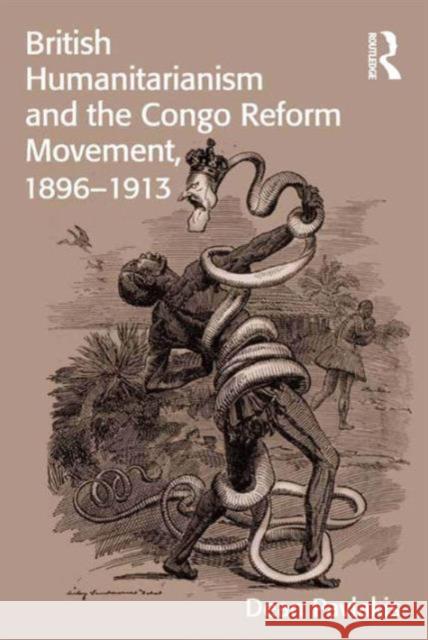 British Humanitarianism and the Congo Reform Movement, 1896-1913 Dr. Dean Pavlakis   9781472436474 Ashgate Publishing Limited - książka