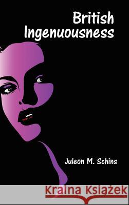 British Ingenuousness Juleon M Schins 9781504996938 Authorhouse - książka
