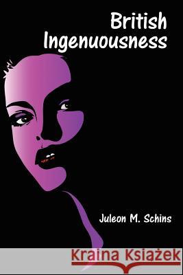 British Ingenuousness Juleon M Schins 9781504996945 Authorhouse - książka