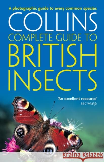 British Insects: A Photographic Guide to Every Common Species Michael Chinery 9780007298990 HarperCollins Publishers - książka