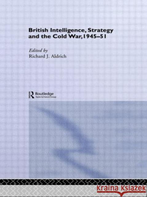 British Intelligence, Strategy and the Cold War, 1945-51 Richard J. Aldrich 9780415865425 Routledge - książka