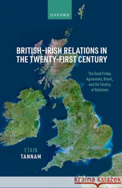 British-Irish Relations in the Twenty-First Century: The Good Friday Agreement, Brexit, and the Totality of Relations Etain (Associate Professor International Peace Studies, Associate Professor International Peace Studies, Trinity College 9780198807988 Oxford University Press - książka