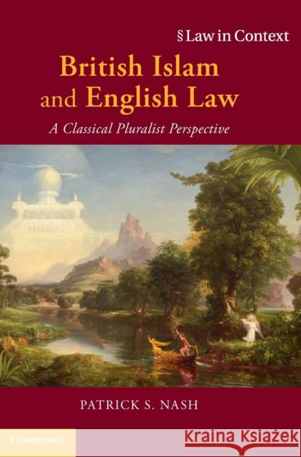 British Islam and English Law: A Classical Pluralist Perspective Nash, Patrick S. 9781108493918 Cambridge University Press - książka