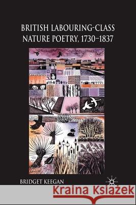 British Labouring-Class Nature Poetry, 1730-1837 B. Keegan   9781349358717 Palgrave Macmillan - książka