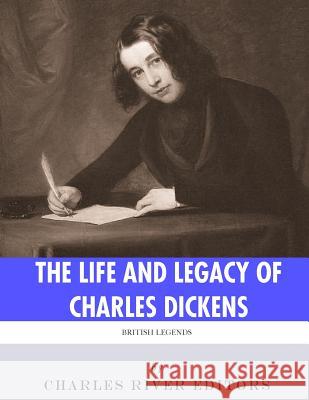 British Legends: The Life and Legacy of Charles Dickens Charles River Editors 9781986127370 Createspace Independent Publishing Platform - książka