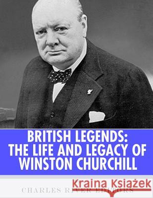 British Legends: The Life and Legacy of Winston Churchill Charles River Editors 9781986128551 Createspace Independent Publishing Platform - książka