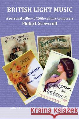 British Light Music, a Personal Gallery of 20th Century Composers. Philip L Scowcroft 9781852731632 Dance Books Ltd - książka
