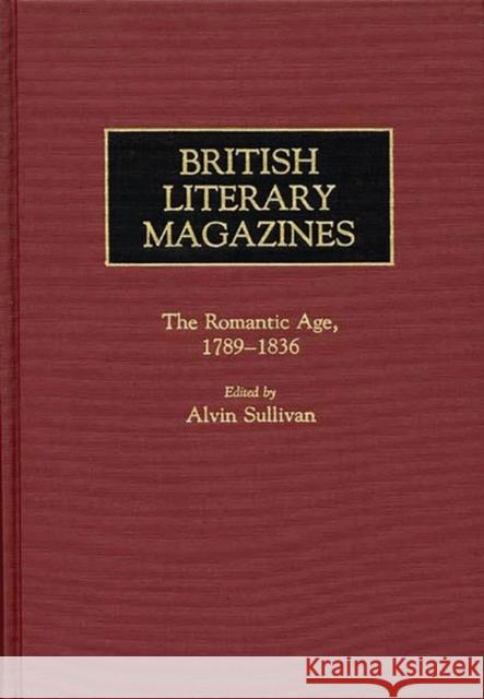 British Literary Magazines: The Romantic Age, 1789-1836 Marsh, Dolores 9780313228728 Greenwood Press - książka