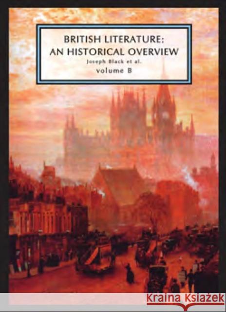 British Literature: A Historical Overview, Volume B Black, Joseph 9781554810024 BROADVIEW PRESS LTD - książka
