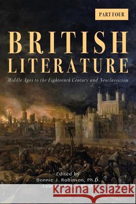 British Literature: Middle Ages to the Eighteenth Century and Neoclassicism - Part 4 Bonnie J Robinson, Laura J Getty 9781940771595 University of North Georgia - książka