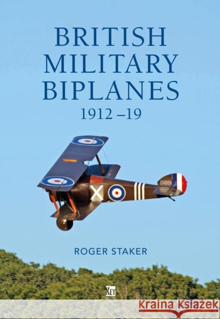 British Military Biplanes: 1912-19 Roger Staker 9781802825992 Key Publishing Ltd - książka