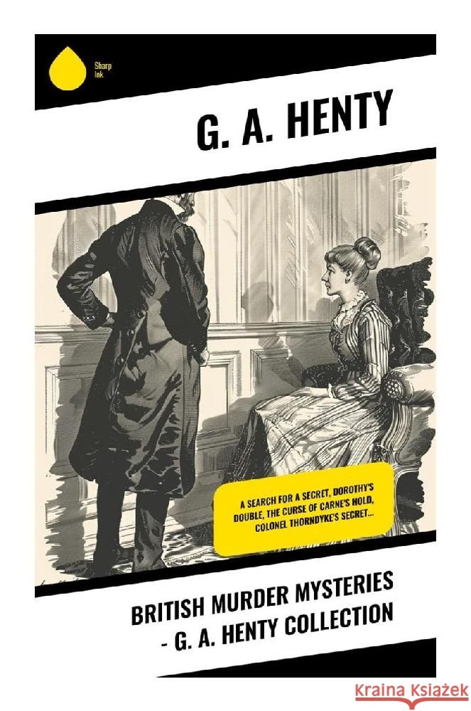 British Murder Mysteries - G. A. Henty Collection Henty, G. A. 9788028370022 Sharp Ink - książka
