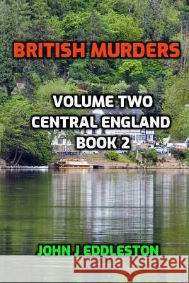 British Murders - Volume Two: Central England Book Two John J Eddleston   9798363780493 Independently Published - książka