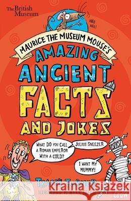 British Museum: Maurice the Museum Mouse's Amazing Ancient Book of Facts and Jokes Tracey Turner 9780857638670 Nosy Crow Ltd - książka