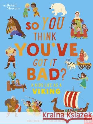 British Museum: So You Think You've Got It Bad? A Kid's Life as a Viking Chae Strathie 9781839946356 Nosy Crow Ltd - książka