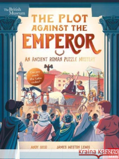 British Museum: The Plot Against the Emperor (An Ancient Roman Puzzle Mystery) Andy Seed 9781839946455 Nosy Crow Ltd - książka