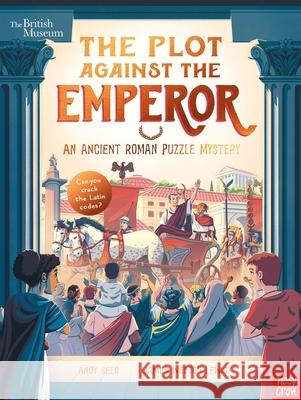 British Museum: The Plot Against the Emperor (An Ancient Roman Puzzle Mystery) Andy Seed 9781839946455 Nosy Crow Ltd - książka