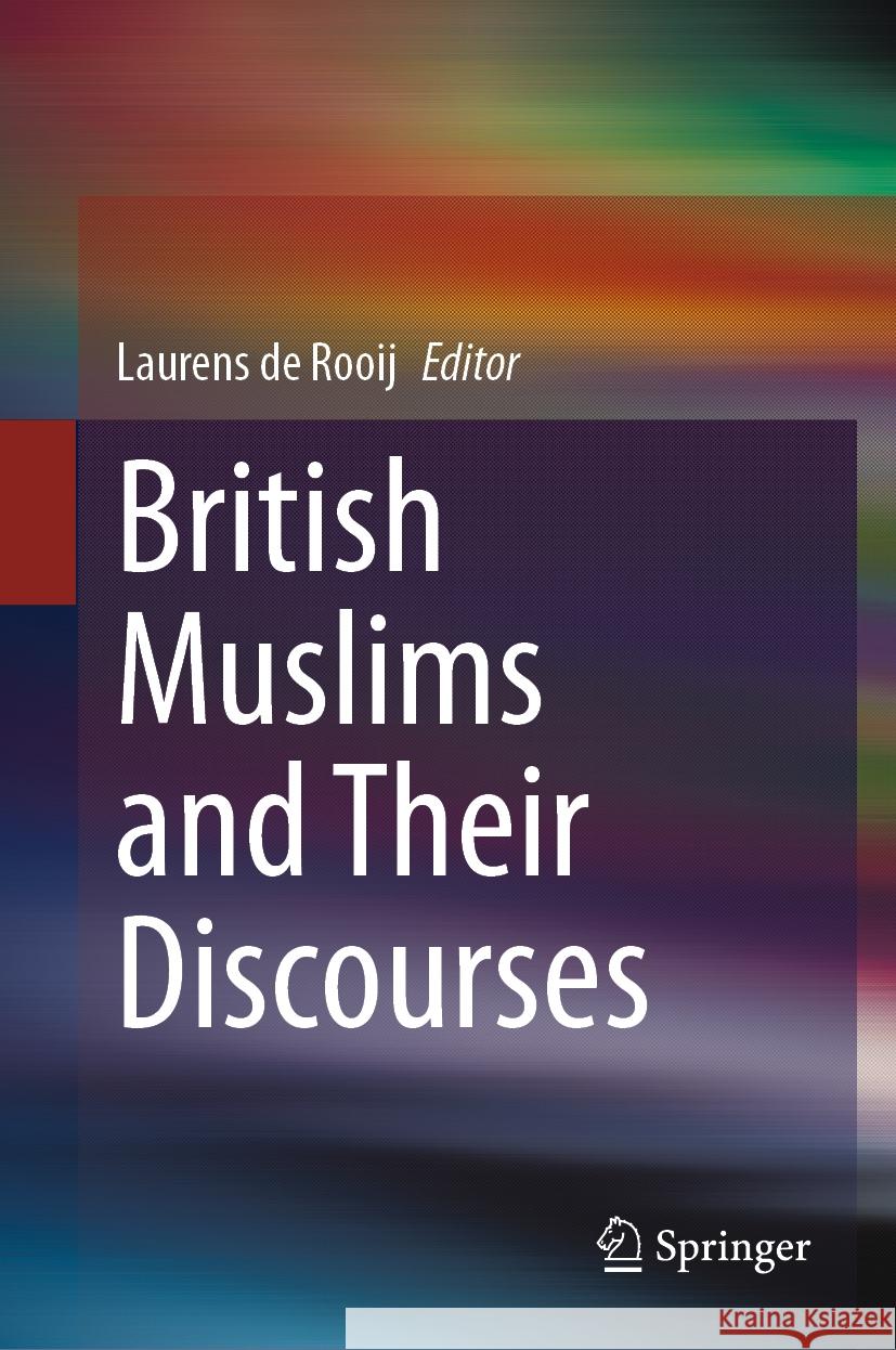 British Muslims and Their Discourses Laurens d 9783031450129 Springer - książka