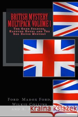 British Mystery Multipack Volume 1: The Good Soldier, Haunted Hotel and The Red House Mystery Collins, Wilkie 9781518790959 Createspace Independent Publishing Platform - książka
