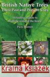 British Native Trees - Their Past and Present Uses Warren, Piers 9780954189952 Wildeye