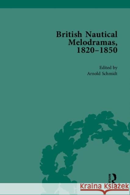 British Nautical Melodramas, 1820-1850: Volume I Arnold Schmidt 9781138751026 Routledge - książka