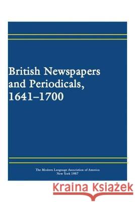 British Newspapers and Periodicals, 1641-1700 Nelson, Carolyn W. 9780873521741 Modern Language Association of America - książka