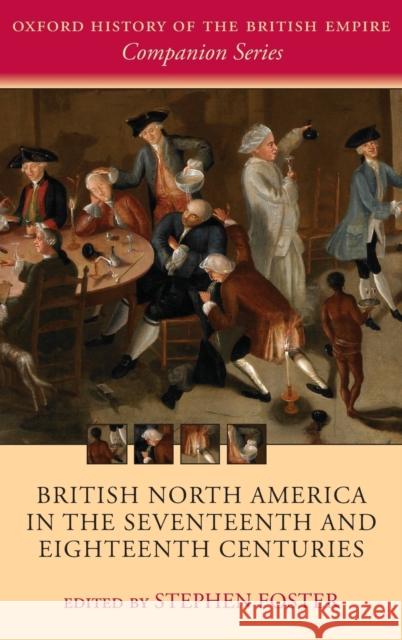 British North America in the Seventeenth and Eighteenth Centuries Stephen Foster 9780199206124  - książka