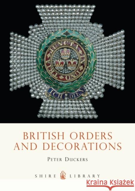 British Orders and Decorations Peter Duckers 9780747805809 Bloomsbury Publishing PLC - książka