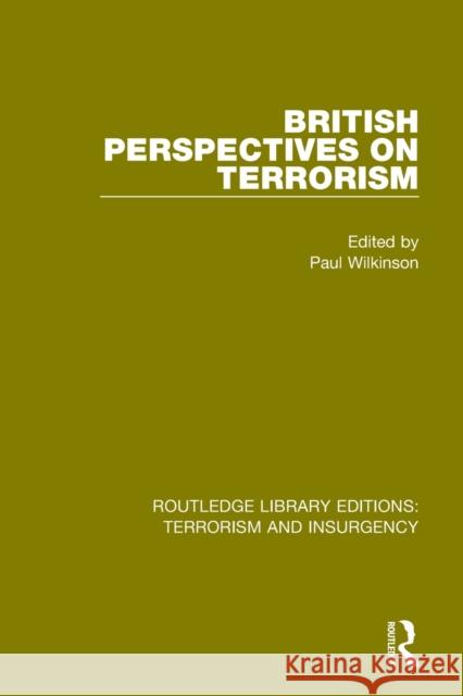 British Perspectives on Terrorism (Rle: Terrorism & Insurgency) Paul Wilkinson 9781138899407 Routledge - książka