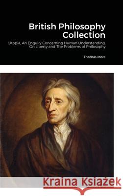 British Philosophy Collection Thomas More, David Hume, John Stuart Mill 9781008935785 Lulu.com - książka