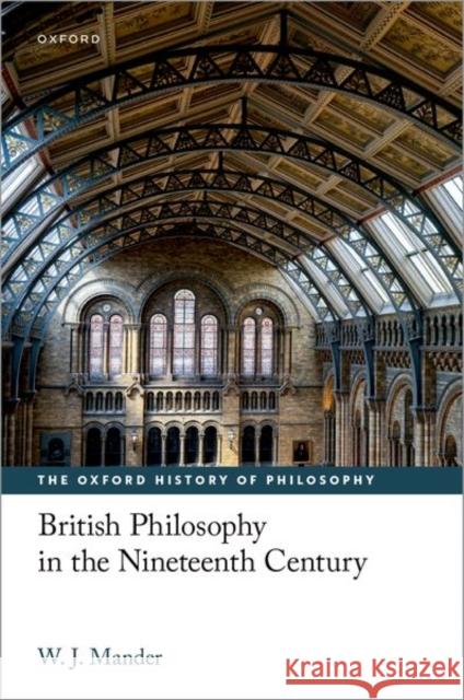 British Philosophy in the Nineteenth Century W. J. (Professor of History of Modern Philosophy, Professor of History of Modern Philosophy, Harris Manchester College,  9780198876489 Oxford University Press - książka